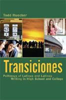 Transiciones: Pathways of Latinas and Latinos Writing in High School and College