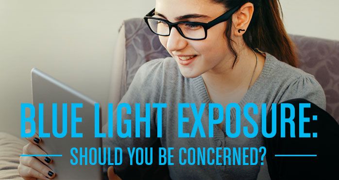 Concern Over Blue Light Exposure Concern Over Blue Light Exposure